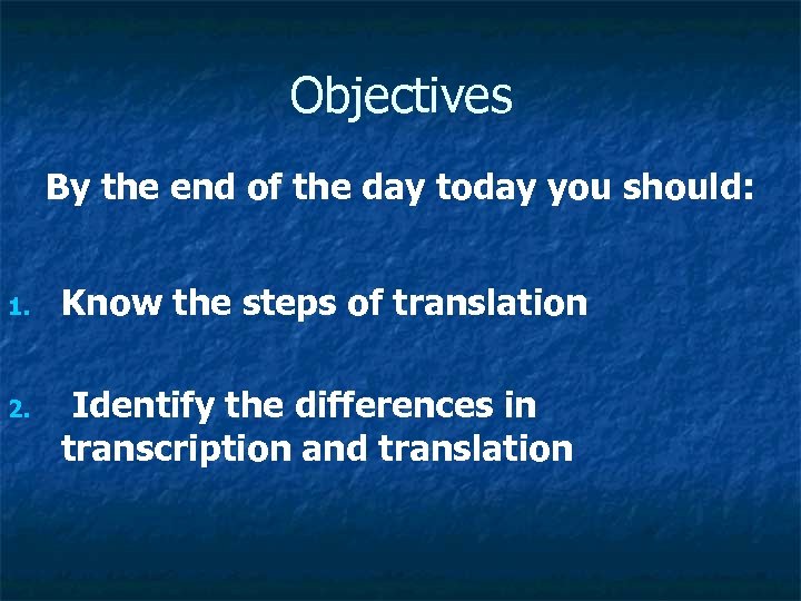 Objectives By the end of the day today you should: 1. 2. Know the