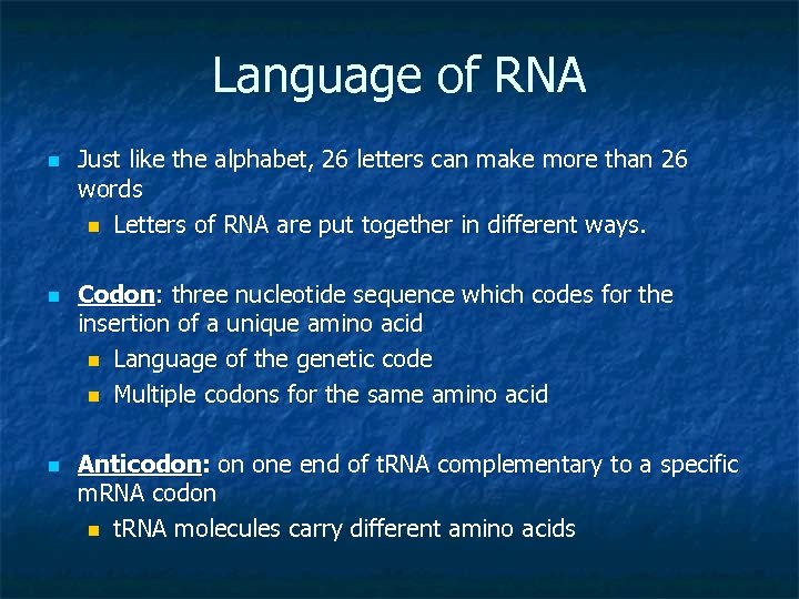 Language of RNA n n n Just like the alphabet, 26 letters can make