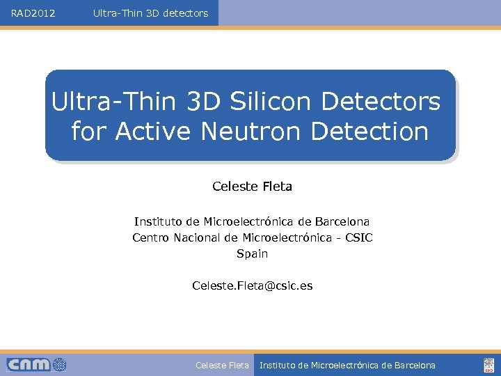 RAD 2012 Ultra-Thin 3 D detectors Ultra-Thin 3 D Silicon Detectors for Active Neutron