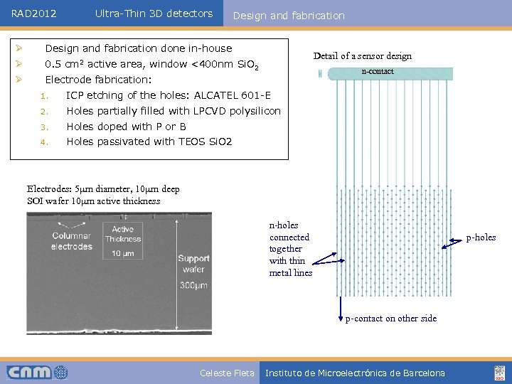 RAD 2012 Ultra-Thin 3 D detectors Design and fabrication Ø Design and fabrication done