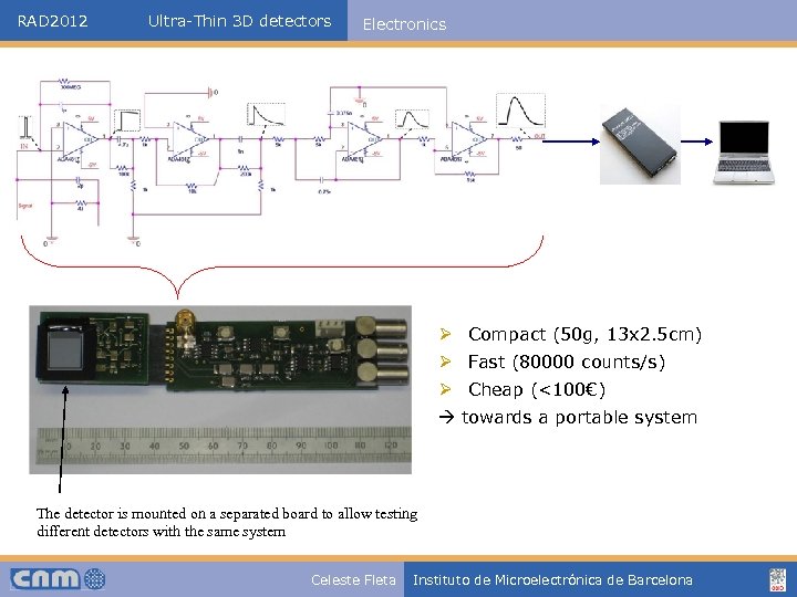 RAD 2012 Ultra-Thin 3 D detectors Electronics Ø Compact (50 g, 13 x 2.