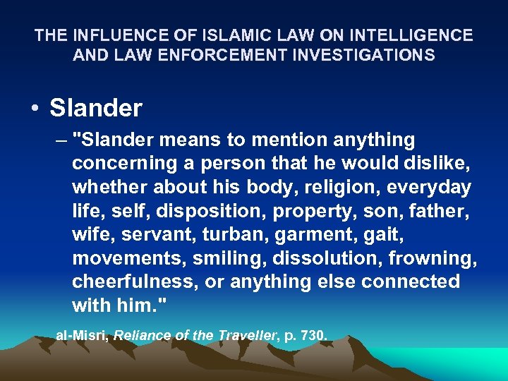 THE INFLUENCE OF ISLAMIC LAW ON INTELLIGENCE AND LAW ENFORCEMENT INVESTIGATIONS • Slander –