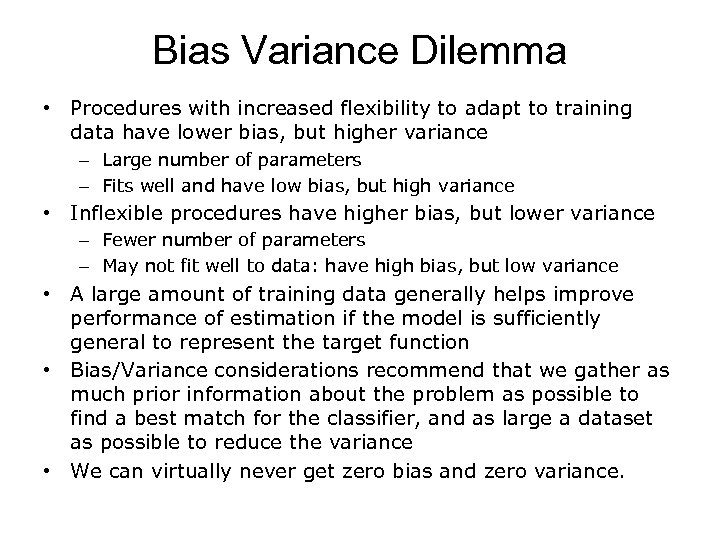 Bias Variance Dilemma • Procedures with increased flexibility to adapt to training data have