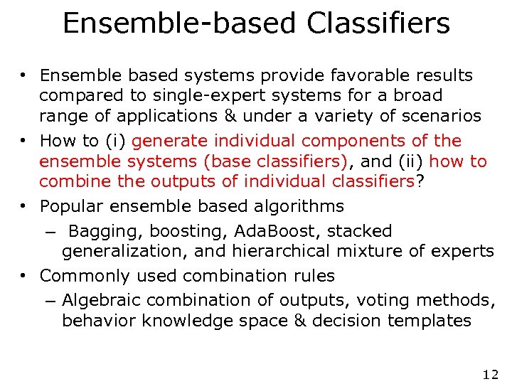 Ensemble-based Classifiers • Ensemble based systems provide favorable results compared to single-expert systems for
