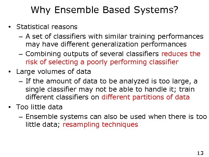 Why Ensemble Based Systems? • Statistical reasons – A set of classifiers with similar