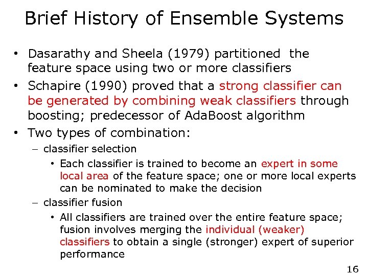 Brief History of Ensemble Systems • Dasarathy and Sheela (1979) partitioned the feature space