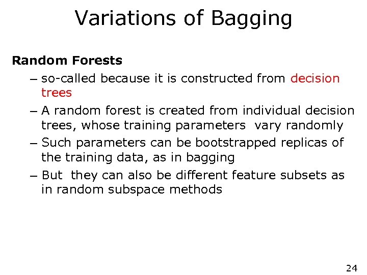 Variations of Bagging Random Forests – so-called because it is constructed from decision trees