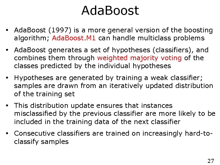Ada. Boost • Ada. Boost (1997) is a more general version of the boosting