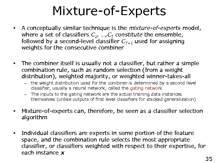 Mixture-of-Experts • A conceptually similar technique is the mixture-of-experts model, where a set of
