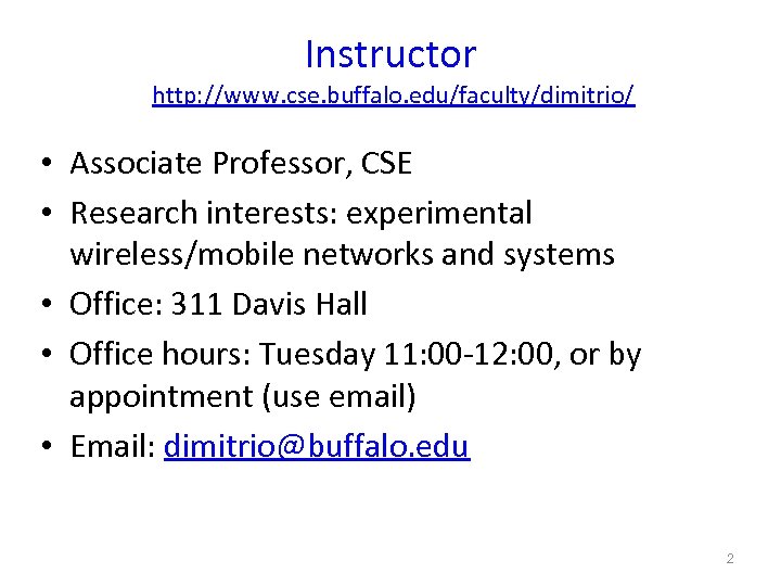 Instructor http: //www. cse. buffalo. edu/faculty/dimitrio/ • Associate Professor, CSE • Research interests: experimental