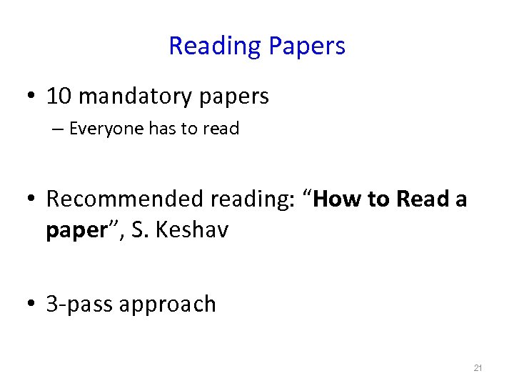 Reading Papers • 10 mandatory papers – Everyone has to read • Recommended reading: