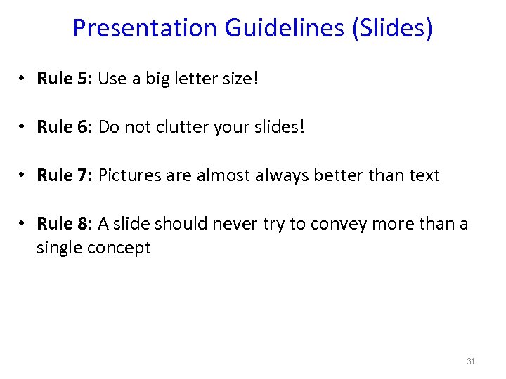 Presentation Guidelines (Slides) • Rule 5: Use a big letter size! • Rule 6: