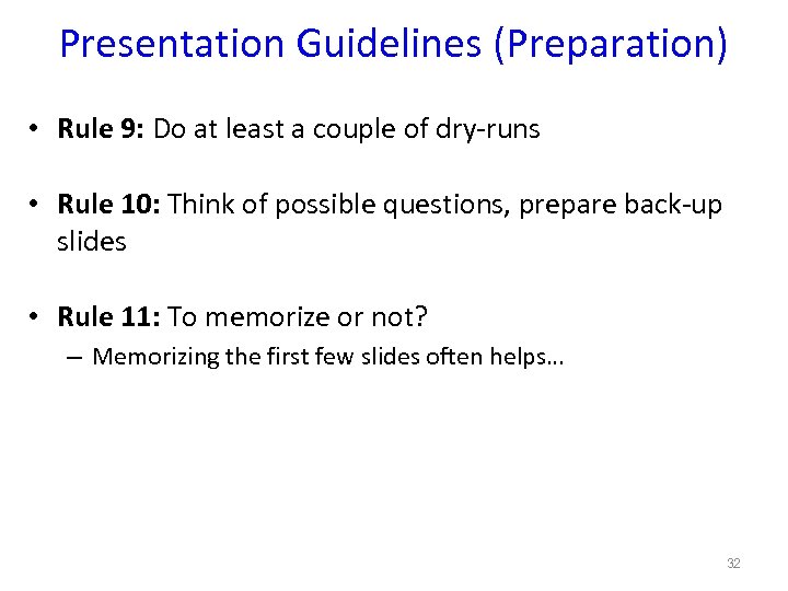 Presentation Guidelines (Preparation) • Rule 9: Do at least a couple of dry-runs •