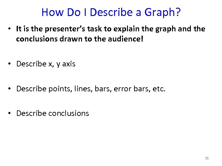How Do I Describe a Graph? • It is the presenter’s task to explain