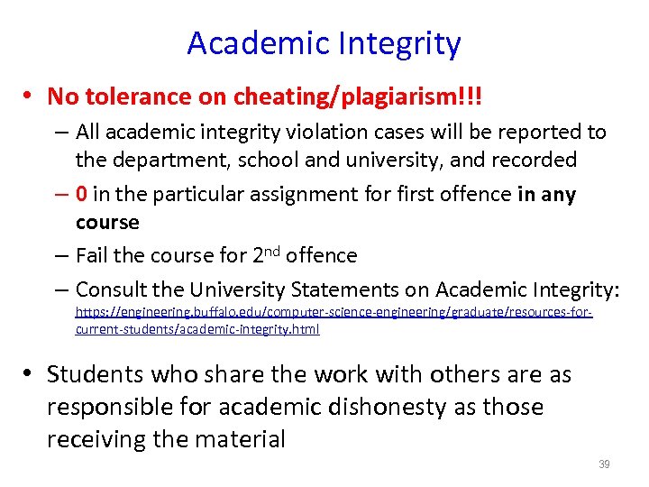 Academic Integrity • No tolerance on cheating/plagiarism!!! – All academic integrity violation cases will