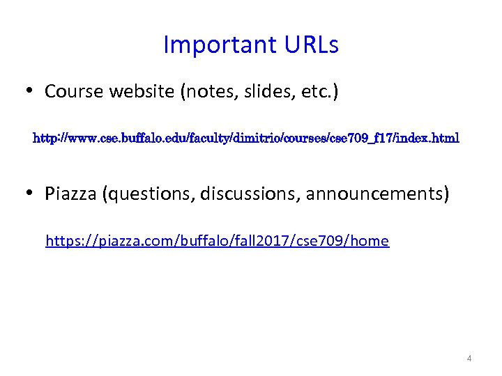 Important URLs • Course website (notes, slides, etc. ) http: //www. cse. buffalo. edu/faculty/dimitrio/courses/cse