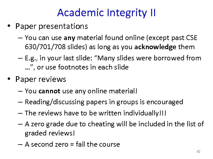 Academic Integrity II • Paper presentations – You can use any material found online