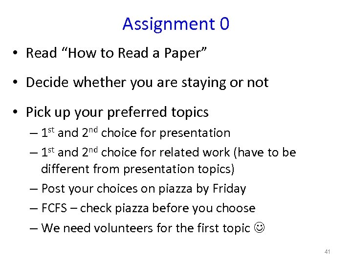 Assignment 0 • Read “How to Read a Paper” • Decide whether you are