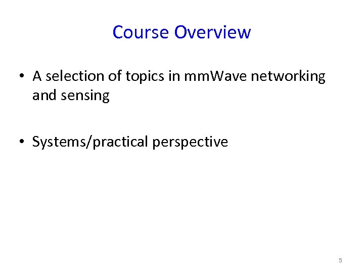 Course Overview • A selection of topics in mm. Wave networking and sensing •