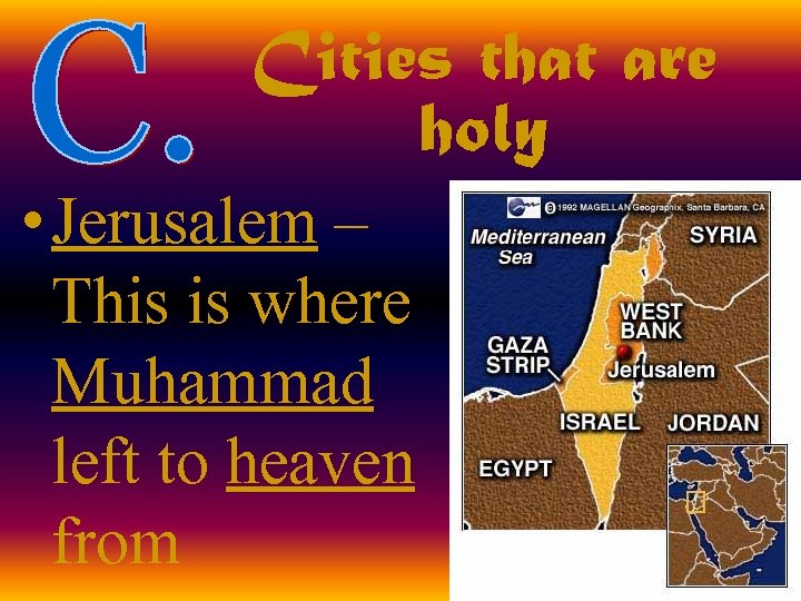 Cities that are holy • Jerusalem – This is where Muhammad left to heaven