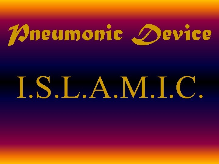 Pneumonic Device I. S. L. A. M. I. C. 