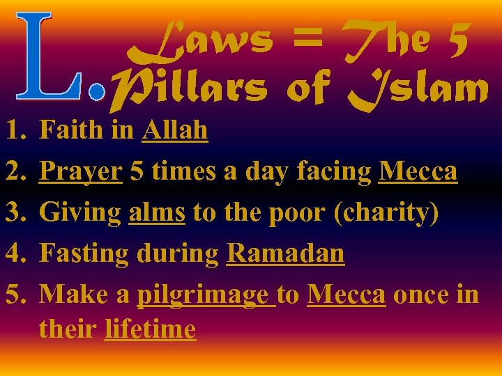 1. 2. 3. 4. 5. Laws = The 5 Pillars of Islam Faith in