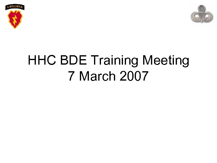 HHC BDE Training Meeting 7 March 2007 