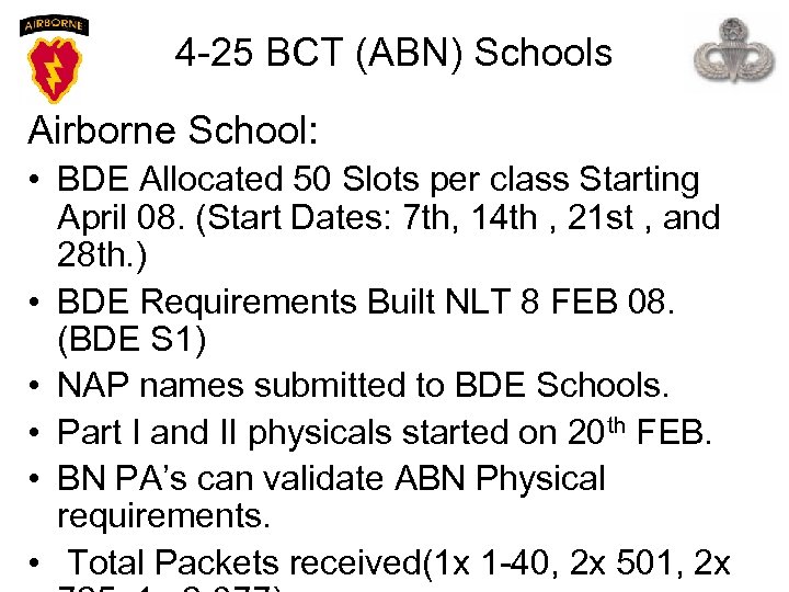 4 -25 BCT (ABN) Schools Airborne School: • BDE Allocated 50 Slots per class