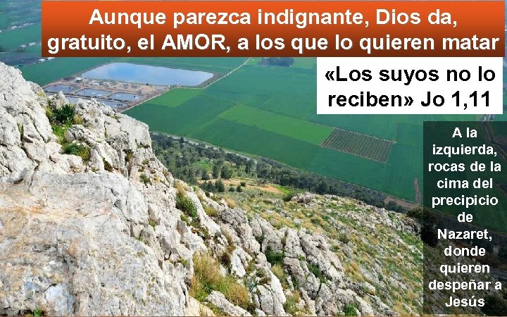 Aunque parezca indignante, Dios da, gratuito, el AMOR, a los que lo quieren matar