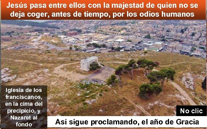 Jesús pasa entre ellos con la majestad de quien no se deja coger, antes