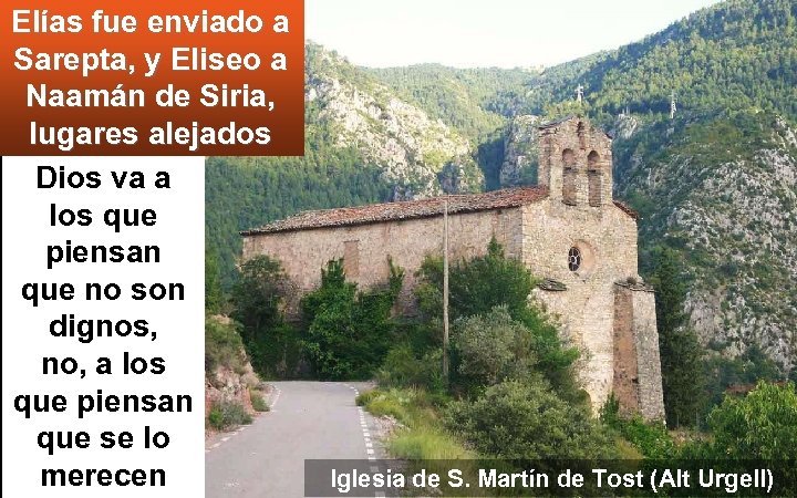 Elías fue enviado a Sarepta, y Eliseo a Naamán de Siria, lugares alejados Dios