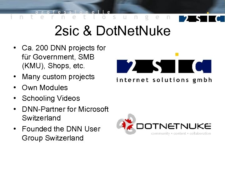 2 sic & Dot. Net. Nuke • Ca. 200 DNN projects for für Government,