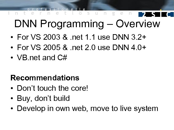 DNN Programming – Overview • For VS 2003 &. net 1. 1 use DNN