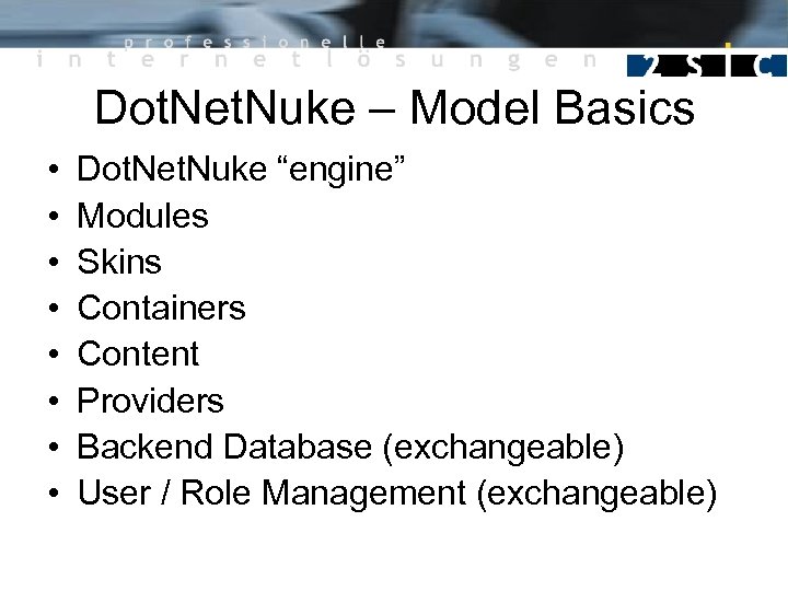 Dot. Net. Nuke – Model Basics • • Dot. Net. Nuke “engine” Modules Skins