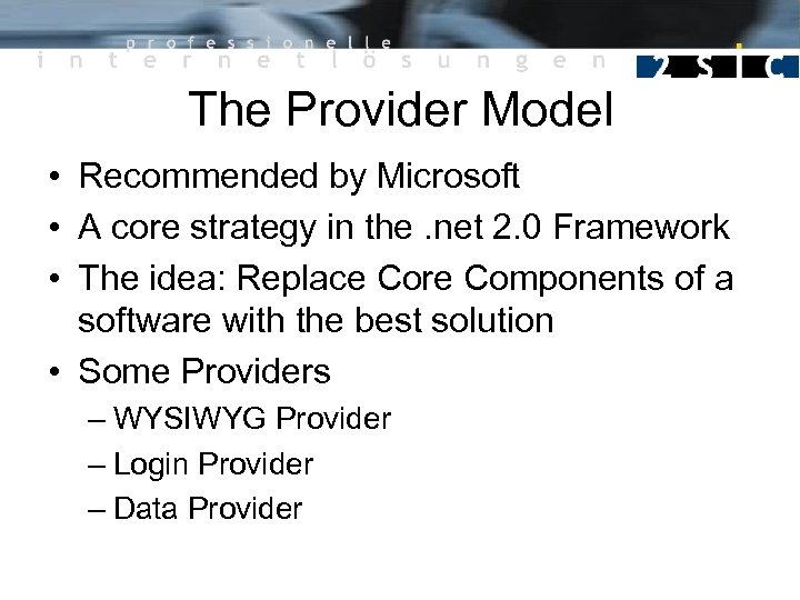 The Provider Model • Recommended by Microsoft • A core strategy in the. net