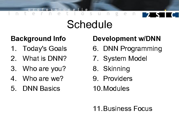 Schedule Background Info 1. Today's Goals 2. What is DNN? 3. Who are you?