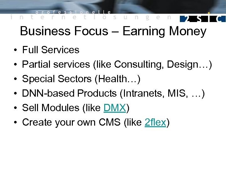 Business Focus – Earning Money • • • Full Services Partial services (like Consulting,
