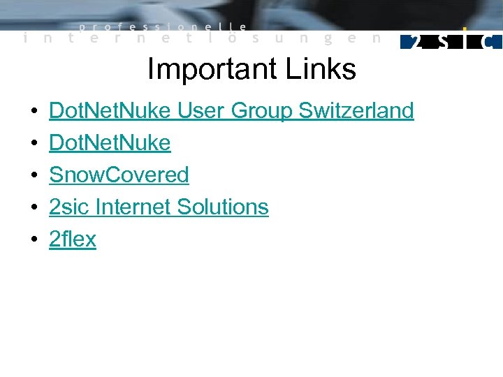 Important Links • • • Dot. Net. Nuke User Group Switzerland Dot. Net. Nuke
