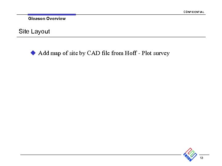 CONFIDENTIAL Gleason Overview Site Layout u Add map of site by CAD file from