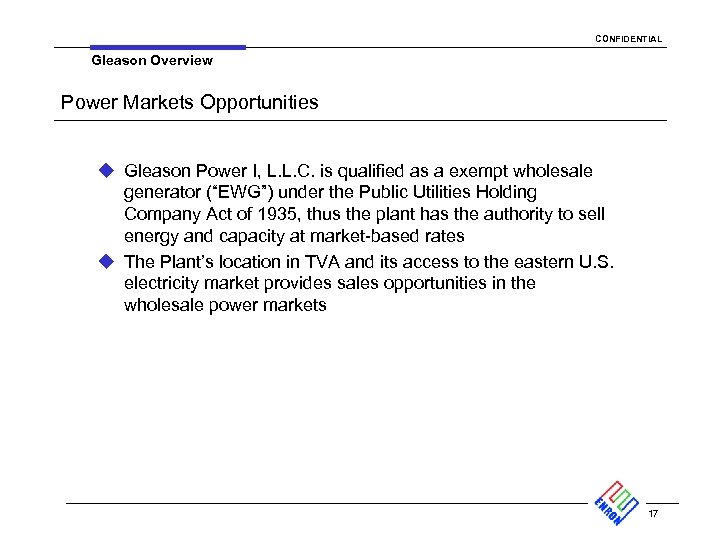 CONFIDENTIAL Gleason Overview Power Markets Opportunities u Gleason Power I, L. L. C. is