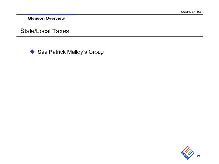 CONFIDENTIAL Gleason Overview State/Local Taxes u See Patrick Malloy’s Group 21 