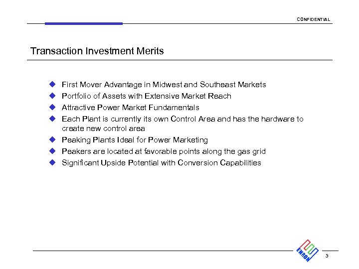 CONFIDENTIAL Transaction Investment Merits u u First Mover Advantage in Midwest and Southeast Markets
