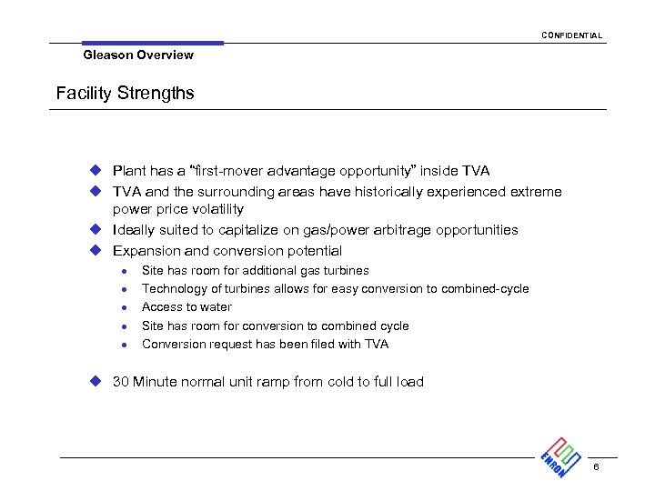 CONFIDENTIAL Gleason Overview Facility Strengths u Plant has a “first-mover advantage opportunity” inside TVA
