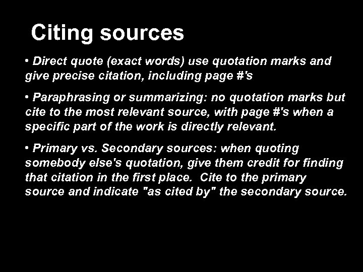 Citing sources • Direct quote (exact words) use quotation marks and give precise citation,