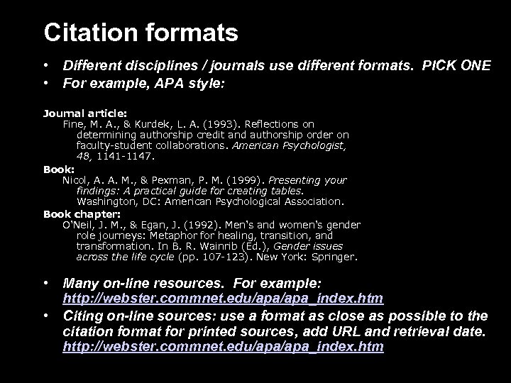 Citation formats • Different disciplines / journals use different formats. PICK ONE • For