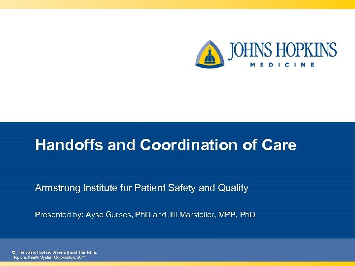 Handoffs and Coordination of Care Armstrong Institute for Patient Safety and Quality Presented by: