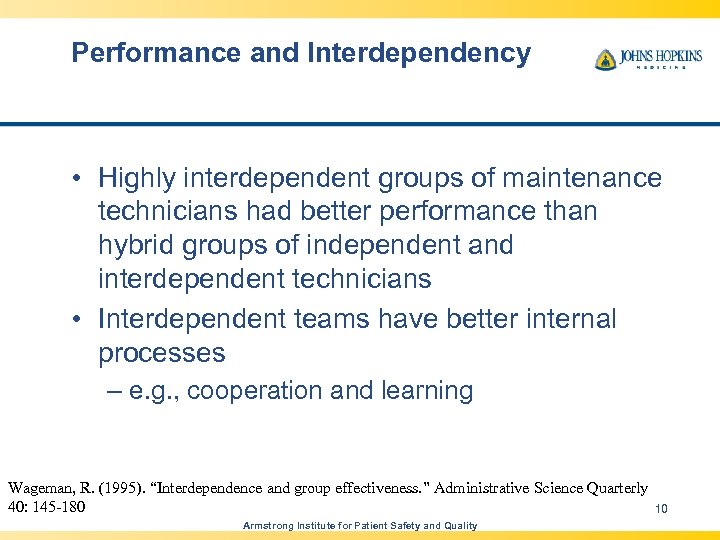 Performance and Interdependency • Highly interdependent groups of maintenance technicians had better performance than
