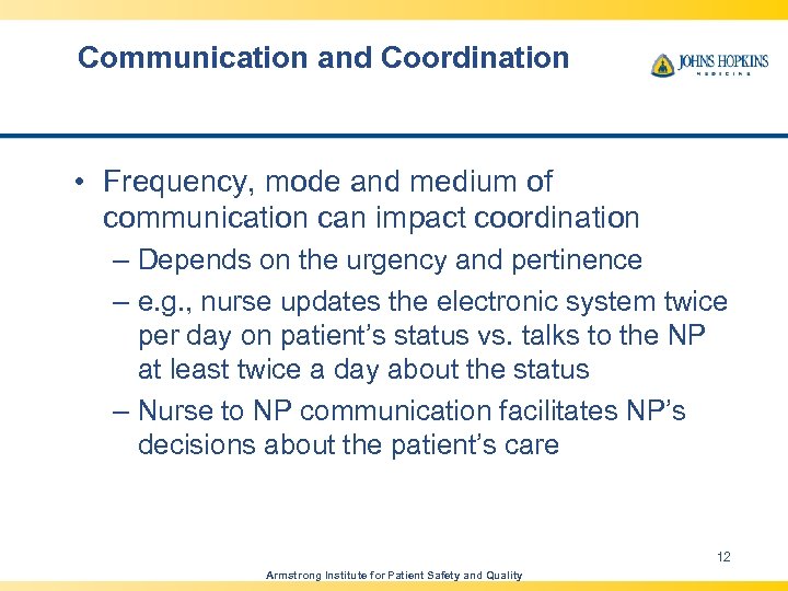 Communication and Coordination • Frequency, mode and medium of communication can impact coordination –
