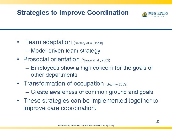 Strategies to Improve Coordination • Team adaptation (Serfaty et al. 1998) – Model-driven team