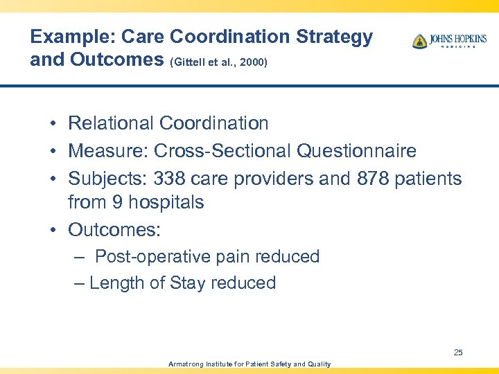 Example: Care Coordination Strategy and Outcomes (Gittell et al. , 2000) • Relational Coordination